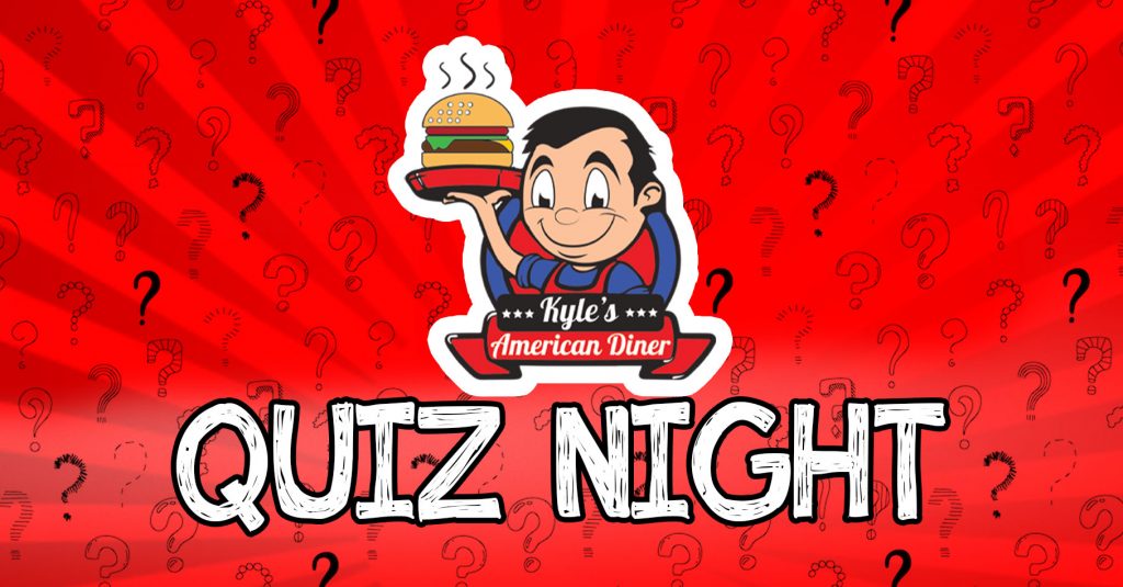 Quiz Night - Kyle's  Diner